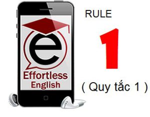 effortless-english-rule-1, quy tac hoc tieng anh, effortless english, mua effotless english